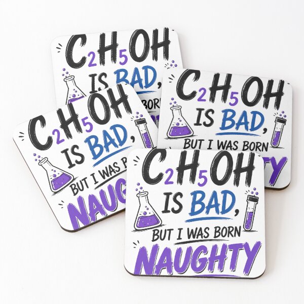 Item preview, C₂H₅OH Is Bad, But I Was Born Naughty –  Chemistry Edition designed and sold by Pecata.