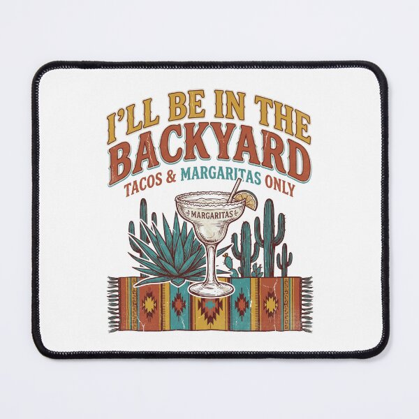 Item preview, I'll Be In The Backyard Tacos and Margaritas designed and sold by Majnon8bp.