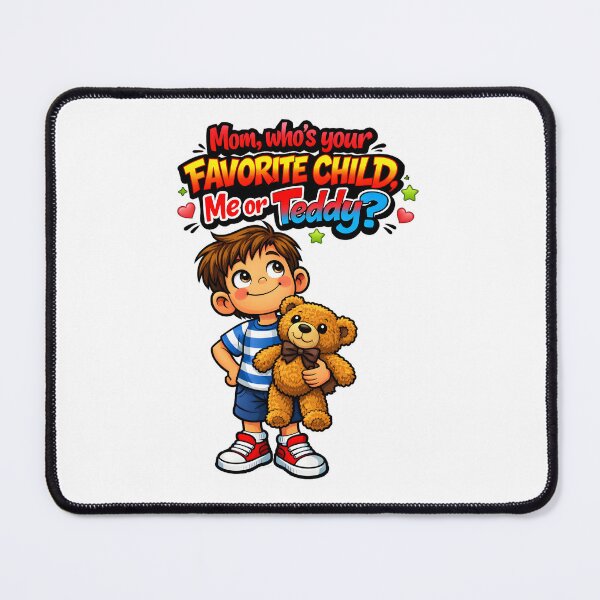 Item preview, Mom’s Favorite Child (Spoiler: It’s the Teddy Bear) designed and sold by bluesirian22.