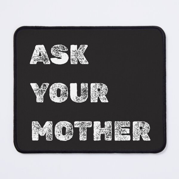 Item preview, Ask Your Mother Dad Gift designed and sold by Atmospheric Threads.