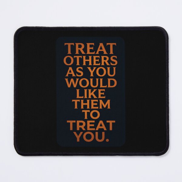 Item preview, Treat others as you would like them to treat you_1B, designed and sold by ART-OF-ORION.