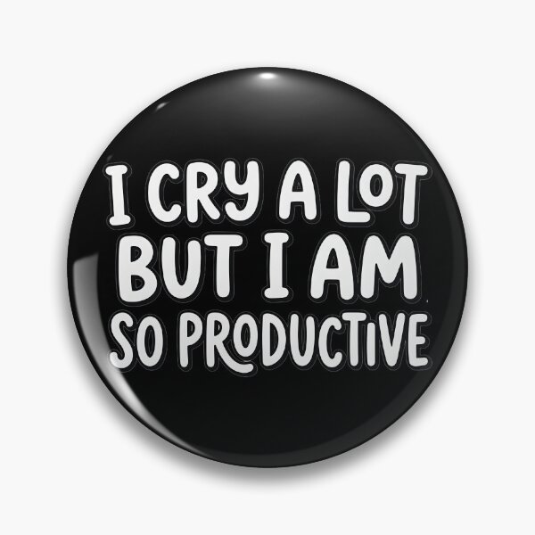 Item preview,  I cry a lot but I am so productive  designed and sold by turkey1200.