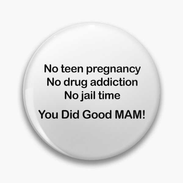 Item preview, No Teen Pregnancy. No Drug Addiction. No Jail Time. You Did Good, Mam. designed and sold by EmeraldeaArt.