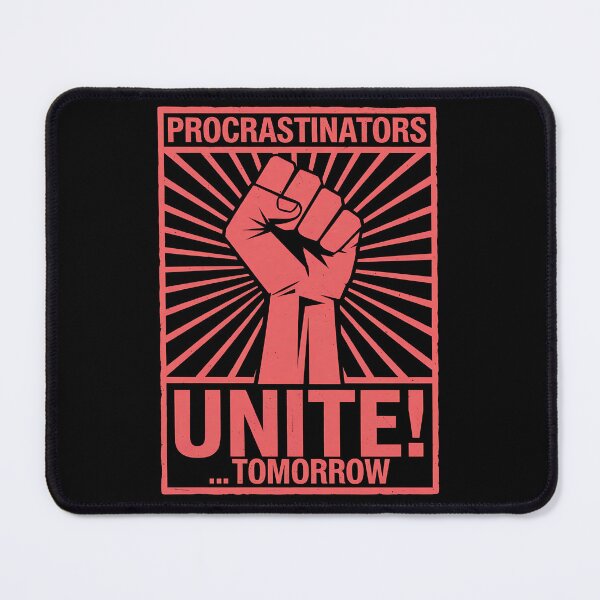 Item preview, Procrastinators Unite! Tomorrow - Funny Procrastination Propaganda designed and sold by FocusedPatterns.