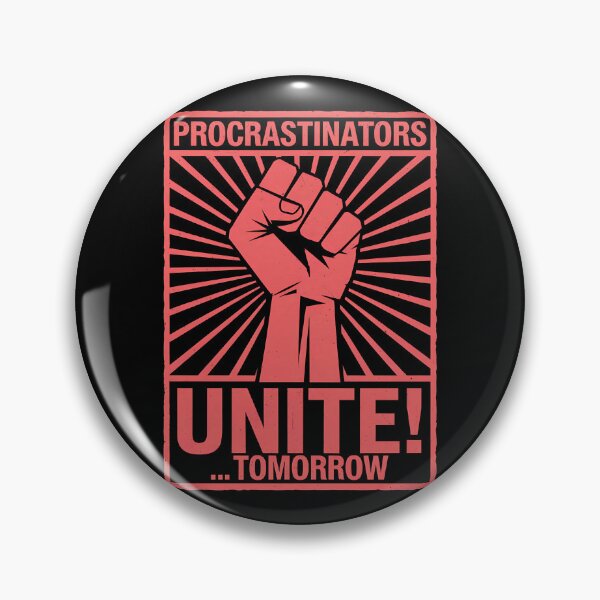 Item preview, Procrastinators Unite! Tomorrow - Funny Procrastination Propaganda designed and sold by FocusedPatterns.