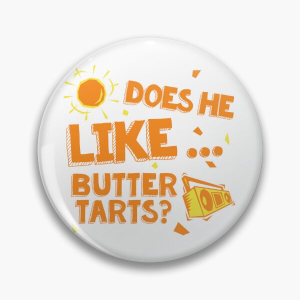 Item preview, Does He Like Butter Tarts? designed and sold by Pop Culture Shirts.