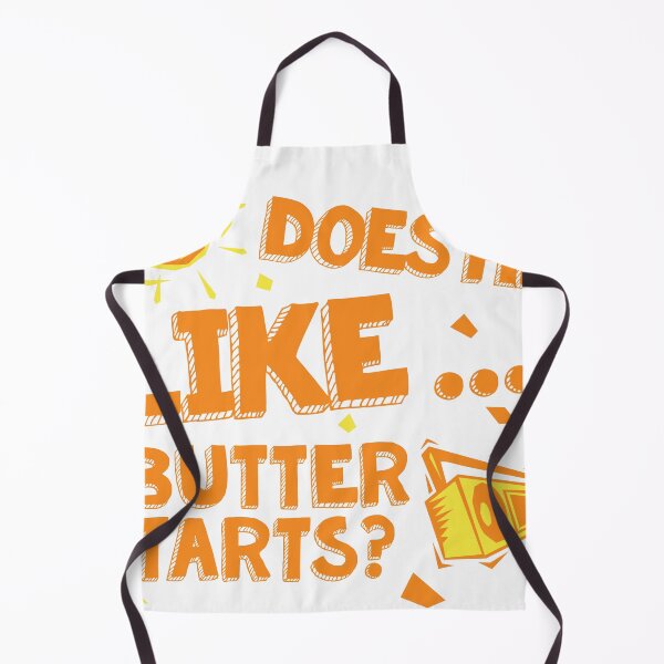 Item preview, Does He Like Butter Tarts? designed and sold by Pop Culture Shirts.