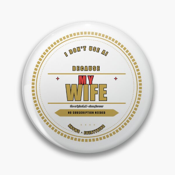 Item preview, I Don't Use AI Because My Wife Knows Everything Funny designed and sold by Mega-Shopping.