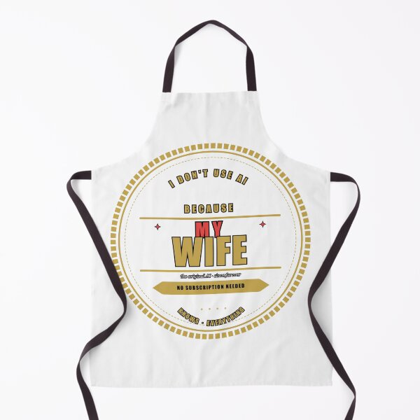 Item preview, I Don't Use AI Because My Wife Knows Everything Funny designed and sold by Mega-Shopping.