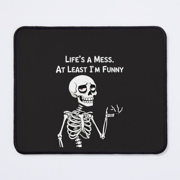 Item preview, "Life's A Mess At Least I'm Funny" Sarcastic Skeleton Meme designed and sold by Cipher & Soul.