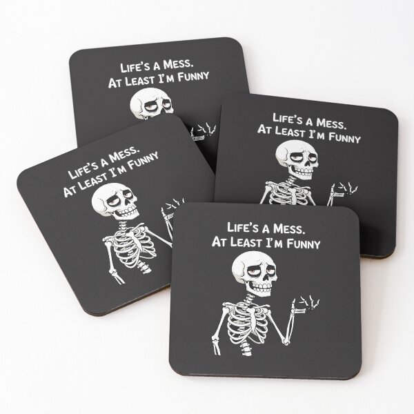 Item preview, "Life's A Mess At Least I'm Funny" Sarcastic Skeleton Meme designed and sold by Cipher & Soul.