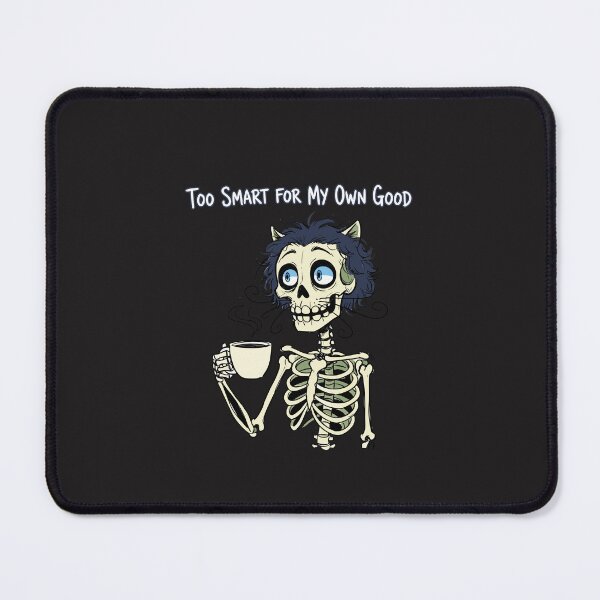 Item preview, "Too Smart For My Own Good" Funny Coffee Skeleton Meme designed and sold by Cipher & Soul.