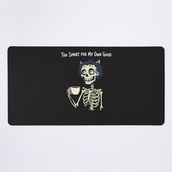 Item preview, "Too Smart For My Own Good" Funny Coffee Skeleton Meme designed and sold by Cipher & Soul.