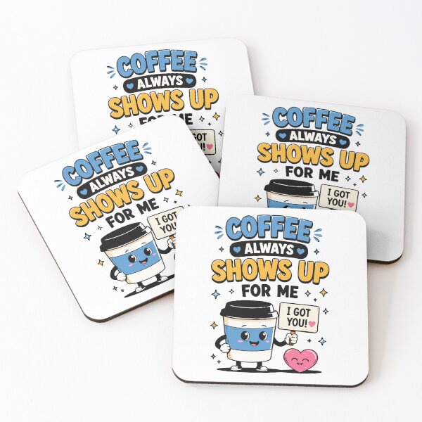 Item preview, Coffee Always Shows Up For Me Funny Coffee Quote designed and sold by Gift Phrase Studio.