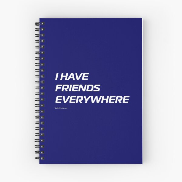 Item preview, I HAVE FRIENDS EVERYWHERE designed and sold by Say The Thing Tee.