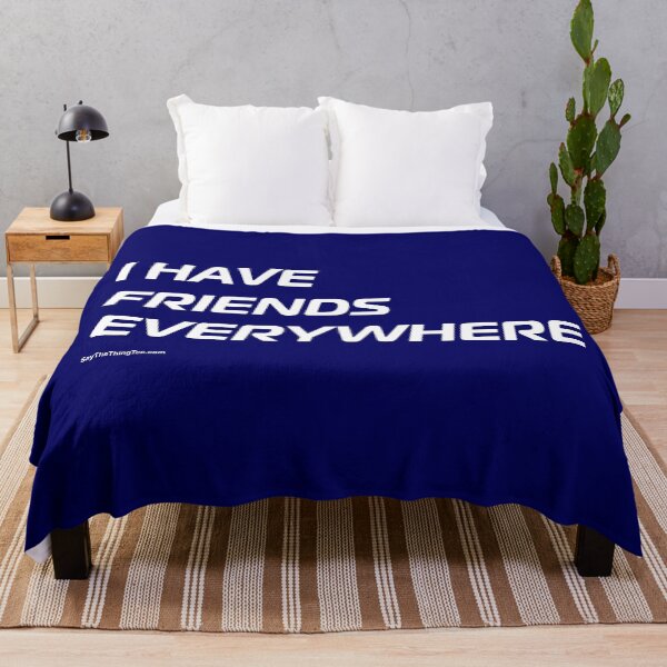 Item preview, I HAVE FRIENDS EVERYWHERE designed and sold by Say The Thing Tee.
