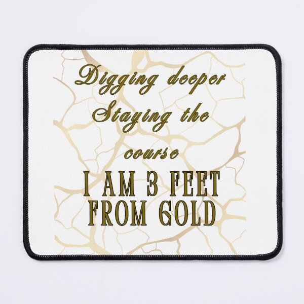 Item preview, Digging deeper 3 feet from gold designed and sold by Empower Vision Wear.