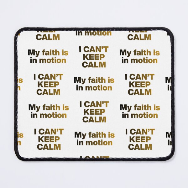 Item preview, I can't keep calm My faith is in motion designed and sold by Empower Vision Wear.