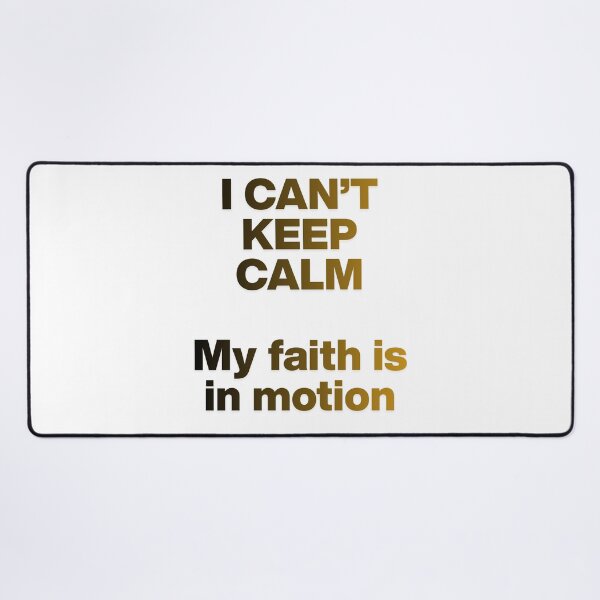 Item preview, I can't keep calm My faith is in motion designed and sold by Empower Vision Wear.