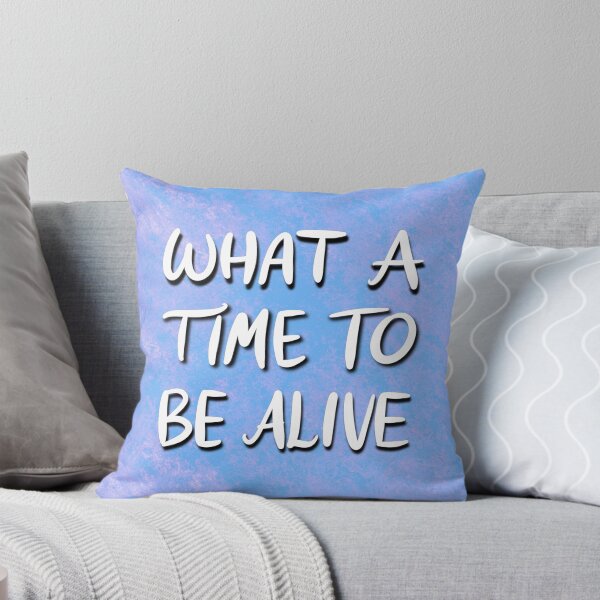 Item preview, What a time to be alive! designed and sold by Script & Scribble .