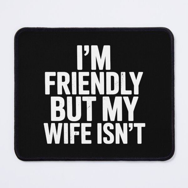 Item preview, Funny Saying Husband I'm Friendly But My Wife Isn't designed and sold by ZACK ART.