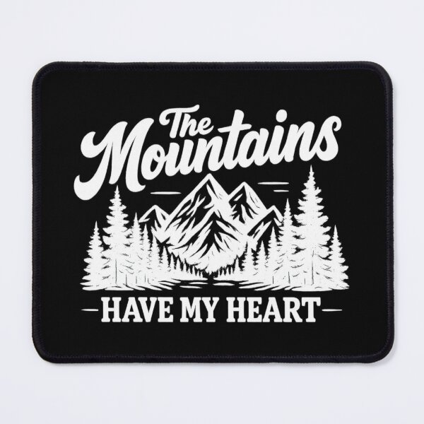 Item preview, the Mountains Have My Heart, Hiking Camping designed and sold by CloudyPress.