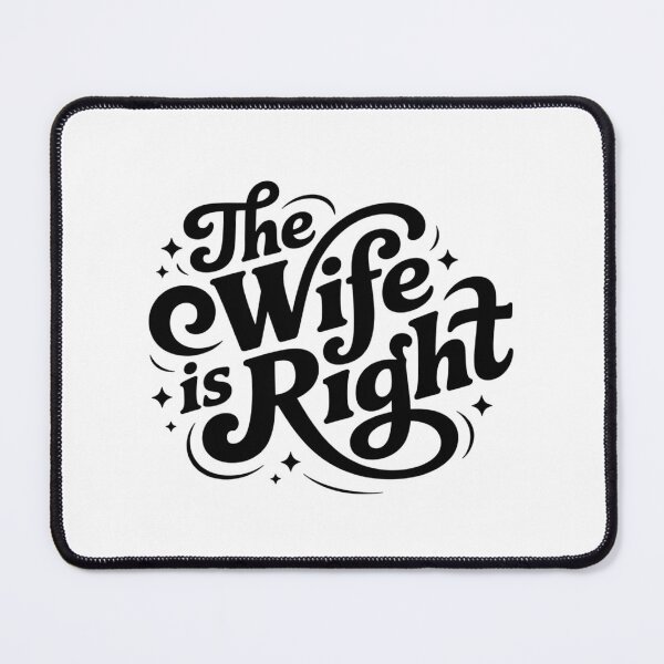 Item preview, The Wife is Right Funny Husband Sarcastic Saying Humor designed and sold by ZACK ART.