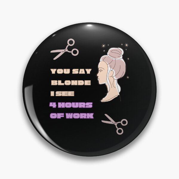 Item preview, You say blonde I see 4 hours of work | Funny Hair Stylist design designed and sold by HiPatti.
