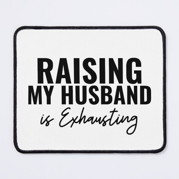 Item preview, Women Raising My Husband is Exhausting Funny Wife Saying designed and sold by ZACK ART.