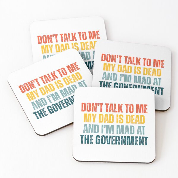 Item preview, Don't Talk To Me My Dad Is Dead And I'm Mad At The Government designed and sold by Dondonmart.
