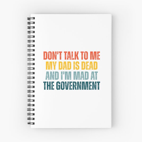 Item preview, Don't Talk To Me My Dad Is Dead And I'm Mad At The Government designed and sold by Dondonmart.