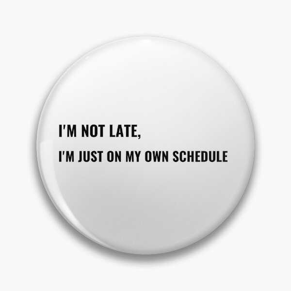 Item preview, I'm Not Late I'm Just On My Own Schedule T-Shirt – Funny Office Tee | Uncle Jichuan designed and sold by Uncle-Jichuan.