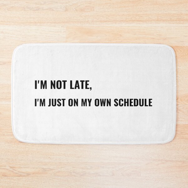 Item preview, I'm Not Late I'm Just On My Own Schedule T-Shirt – Funny Office Tee | Uncle Jichuan designed and sold by Uncle-Jichuan.