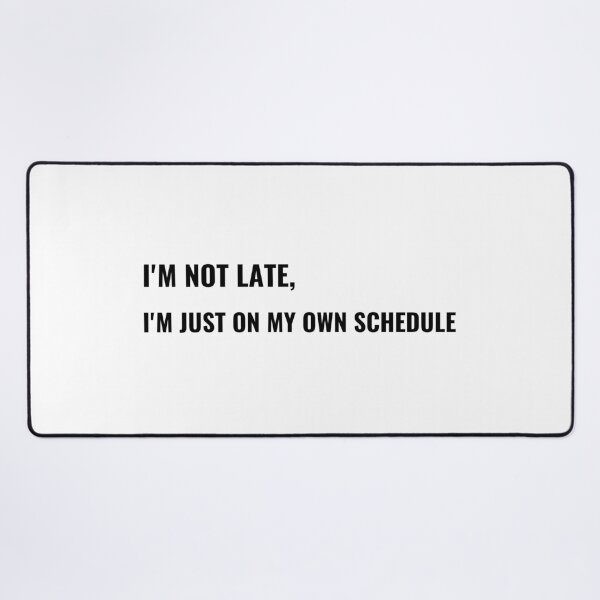 Item preview, I'm Not Late I'm Just On My Own Schedule T-Shirt – Funny Office Tee | Uncle Jichuan designed and sold by Uncle-Jichuan.