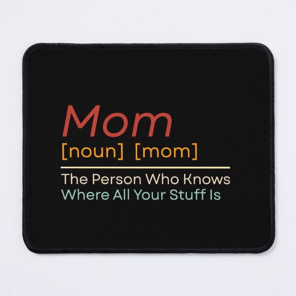 Item preview, Mom The Person Who Knows Where All Of Your Stuff Is designed and sold by Dondonmart.