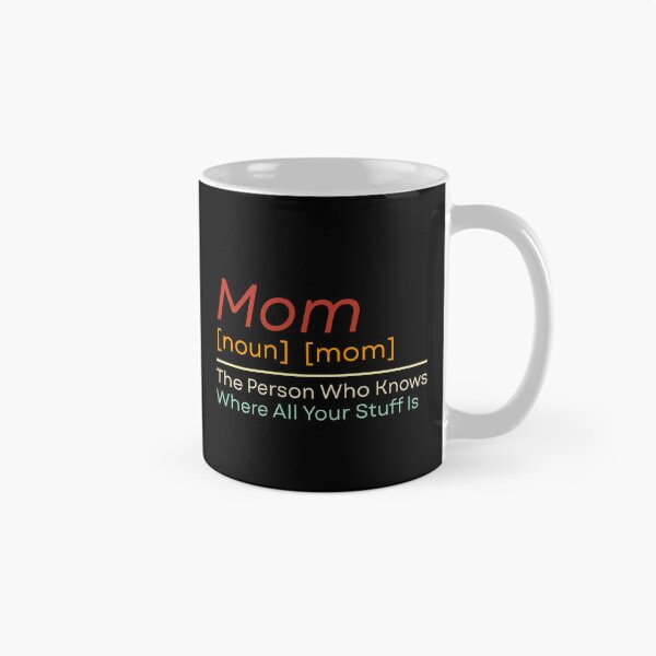 Item preview, Mom The Person Who Knows Where All Of Your Stuff Is designed and sold by Dondonmart.