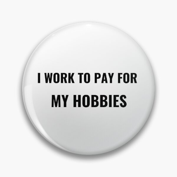 Item preview, I Work To Pay For My Hobbies T-Shirt – Funny Work Life Tee | Uncle Jichuan designed and sold by Uncle-Jichuan.