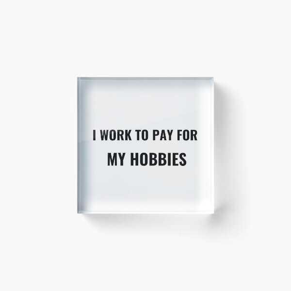 Item preview, I Work To Pay For My Hobbies T-Shirt – Funny Work Life Tee | Uncle Jichuan designed and sold by Uncle-Jichuan.