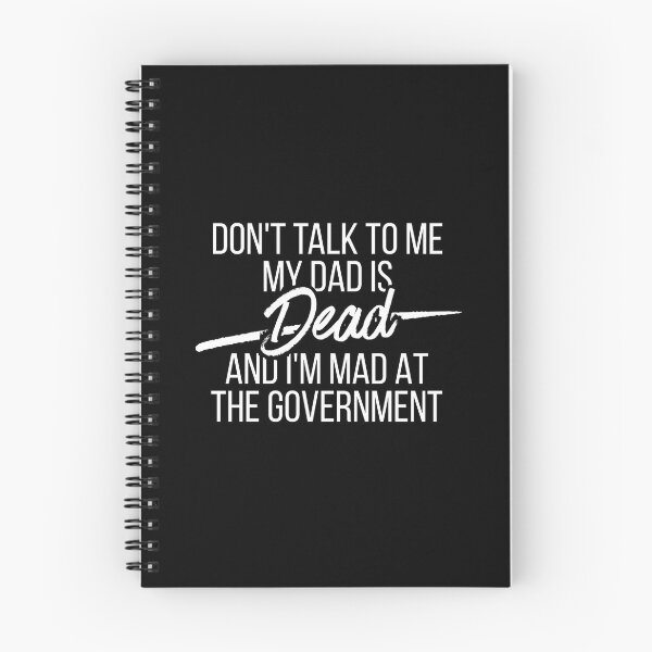 Item preview, Don't Talk To Me My Dad Is Dead And I'm Mad At The Government designed and sold by Dondonmart.