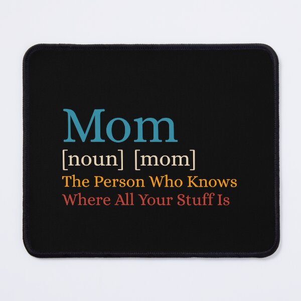 Item preview, Mom The Person Who Knows Where All Of Your Stuff Is designed and sold by Dondonmart.