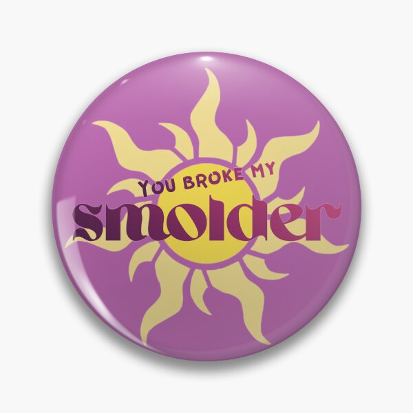 Item preview, You Broke My Smolder designed and sold by Further Up Designs.
