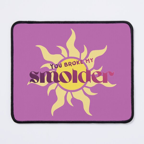 Item preview, You Broke My Smolder designed and sold by Further Up Designs.