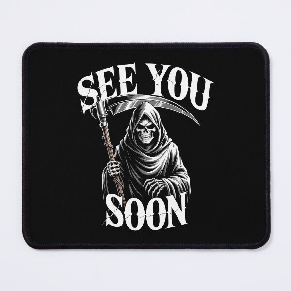 Item preview, See You Soon Grim Reaper Funny Halloween Gift for Goths designed and sold by Say It With Ink.
