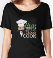 Never Trust A Skinny Cook Relaxed Fit T-Shirt
