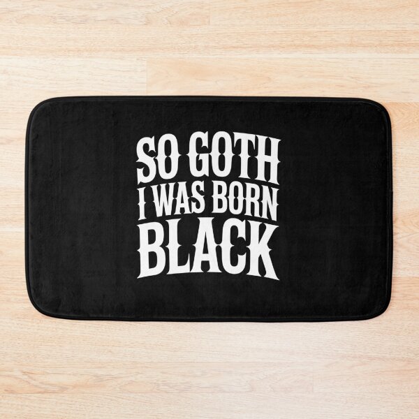 Item preview, So Goth I Was Born Black Funny Goth Gift for Gothic Fans designed and sold by Say It With Ink.