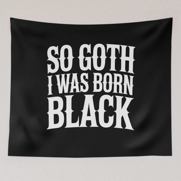 Item preview, So Goth I Was Born Black Funny Goth Gift for Gothic Fans designed and sold by Say It With Ink.