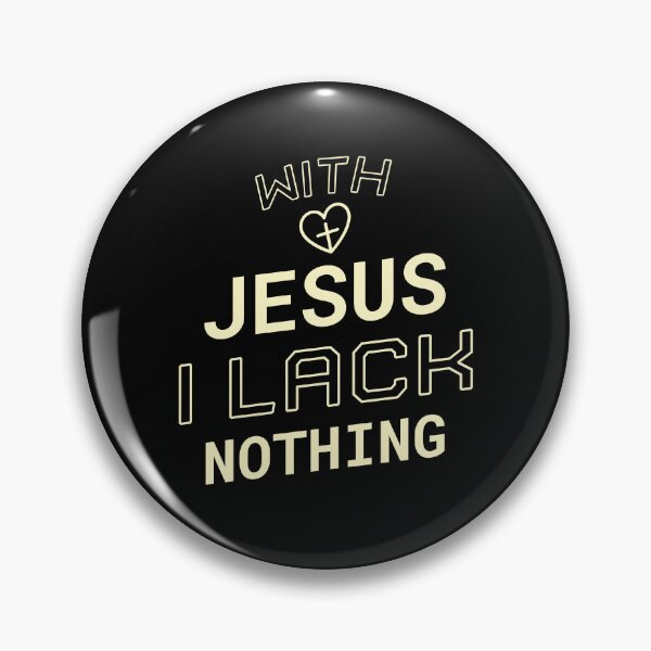 Item preview, With Jesus I lack nothing designed and sold by GoodNews.365.