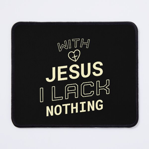 Item preview, With Jesus I lack nothing designed and sold by GoodNews.365.