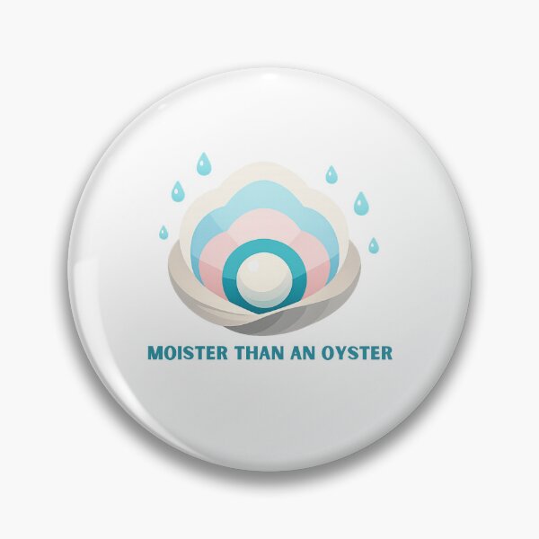 Item preview, Moister Than an Oyster designed and sold by LuveraxArt.