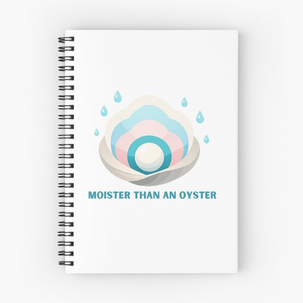 Item preview, Moister Than an Oyster designed and sold by LuveraxArt.